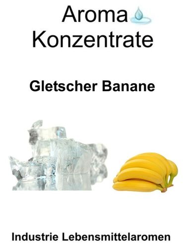 10 gr. Aroma Typ Gletscher Banane